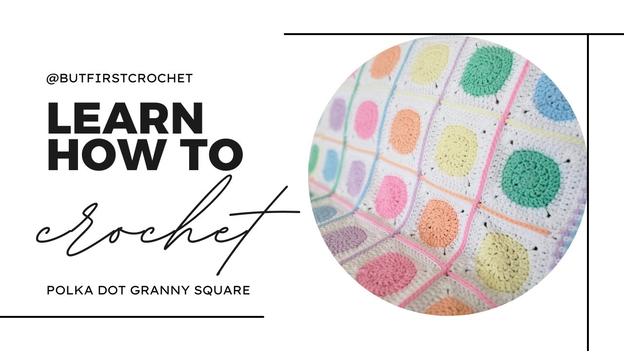 Learn How to Crochet a Polka Dot Circle Granny Square