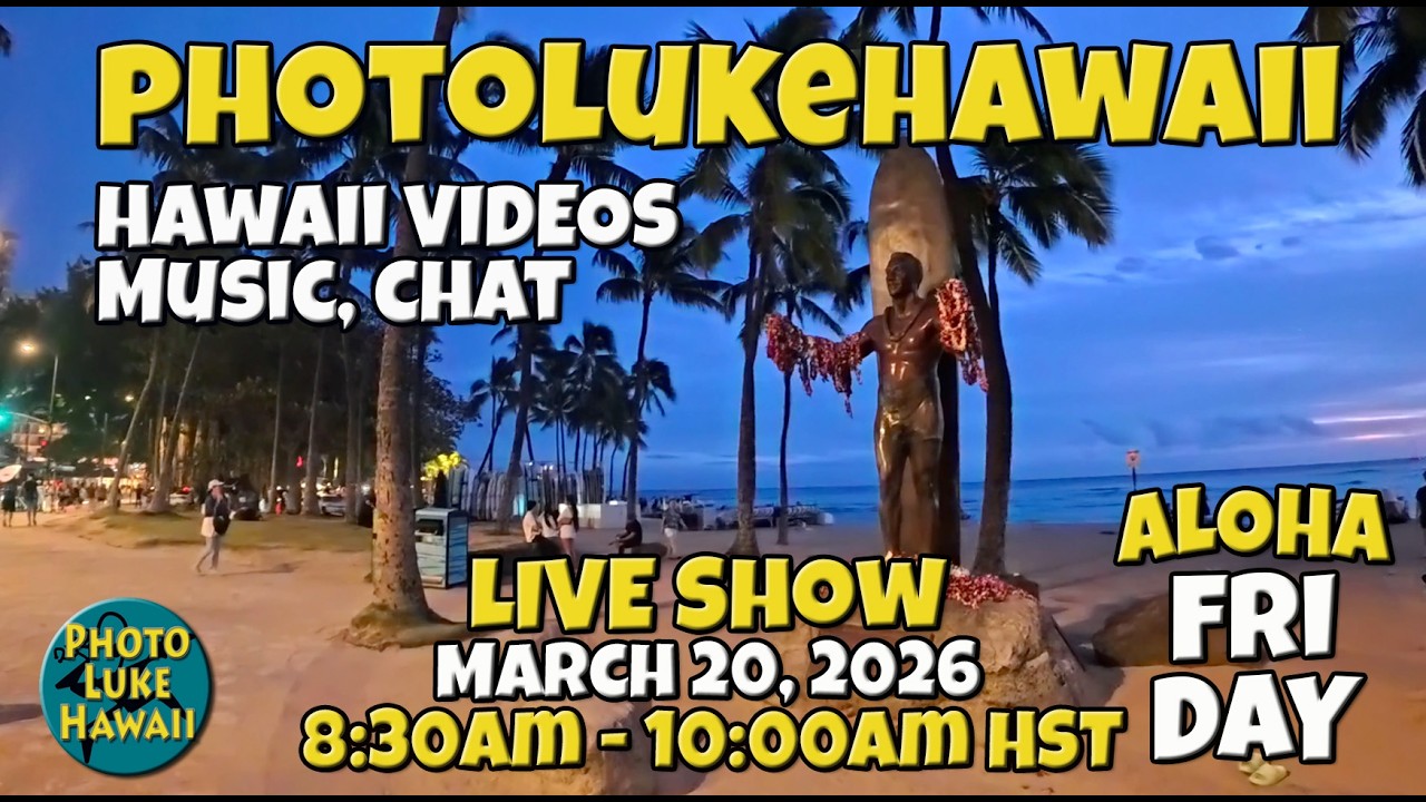 PhotoLukeHawaii Live Show - Hawaii Music, Hula, Surf & Oahu Tips & Adventures March 20, 2026