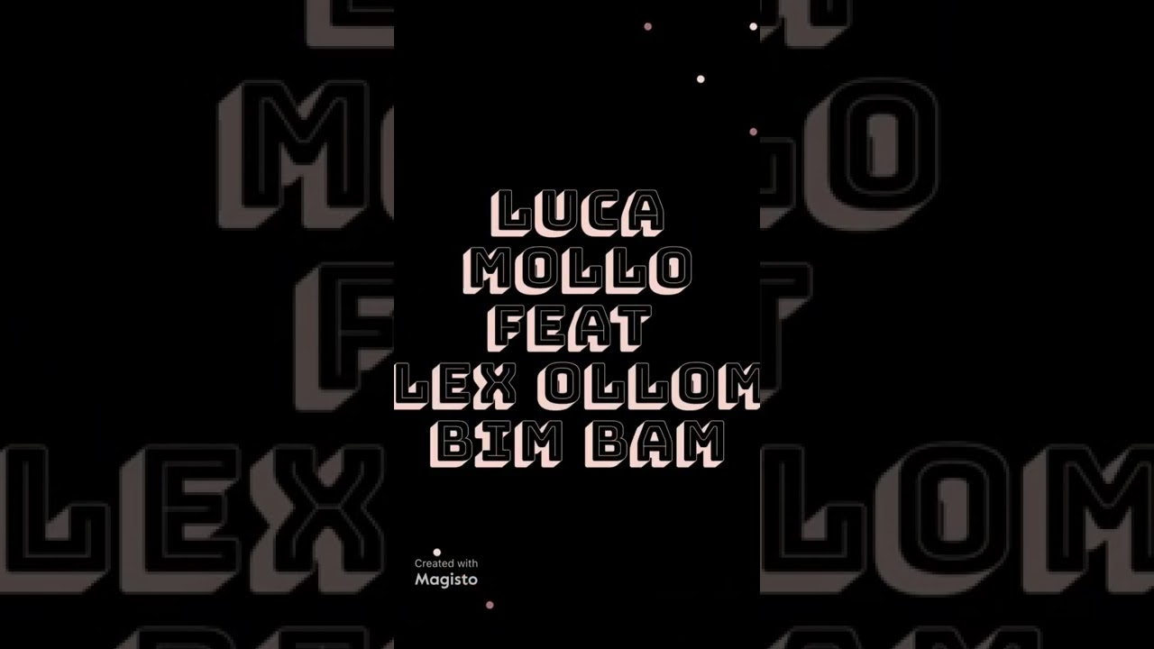 Luca Mollo Feat Lex Ollom - Bim Bam (official demo video)