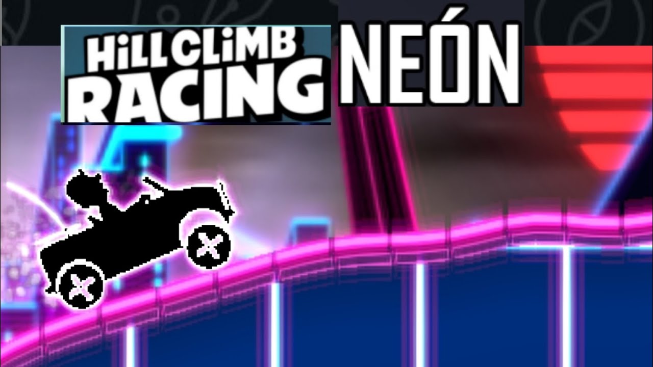 NEÓN/HILL CLIMB RACING 