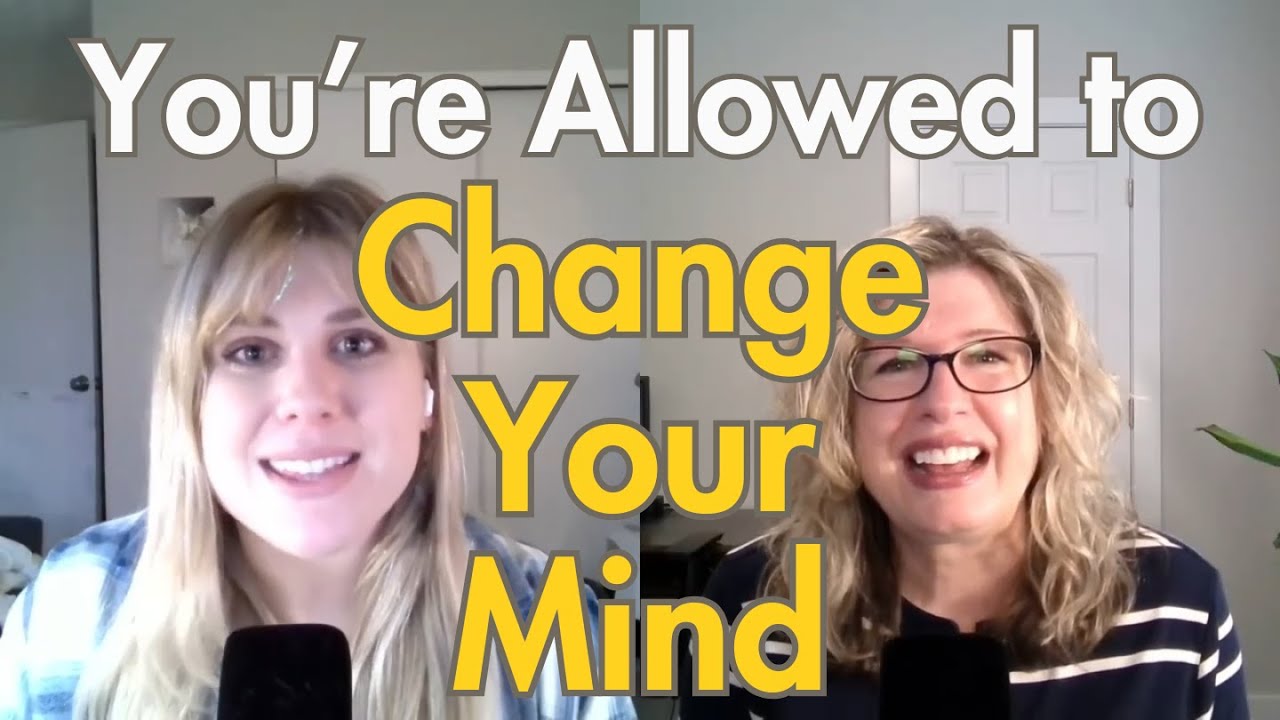 5 Big Things You're Allowed to Change Your Mind About