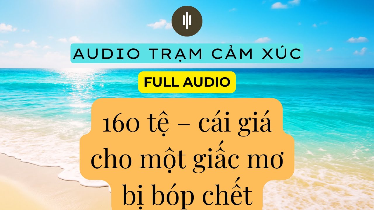 Xin 160 Tệ Đi Thi Đại Học, Nhận 16 Cái Tát | Phí Đăng Ký 160 Tệ | Audio Truyện Cảm Xúc