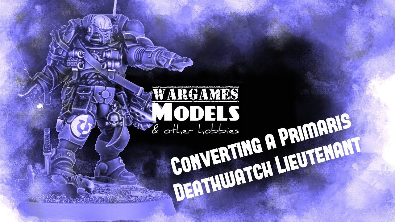 Converting a Primaris Deathwatch Lieutenant, Part One.