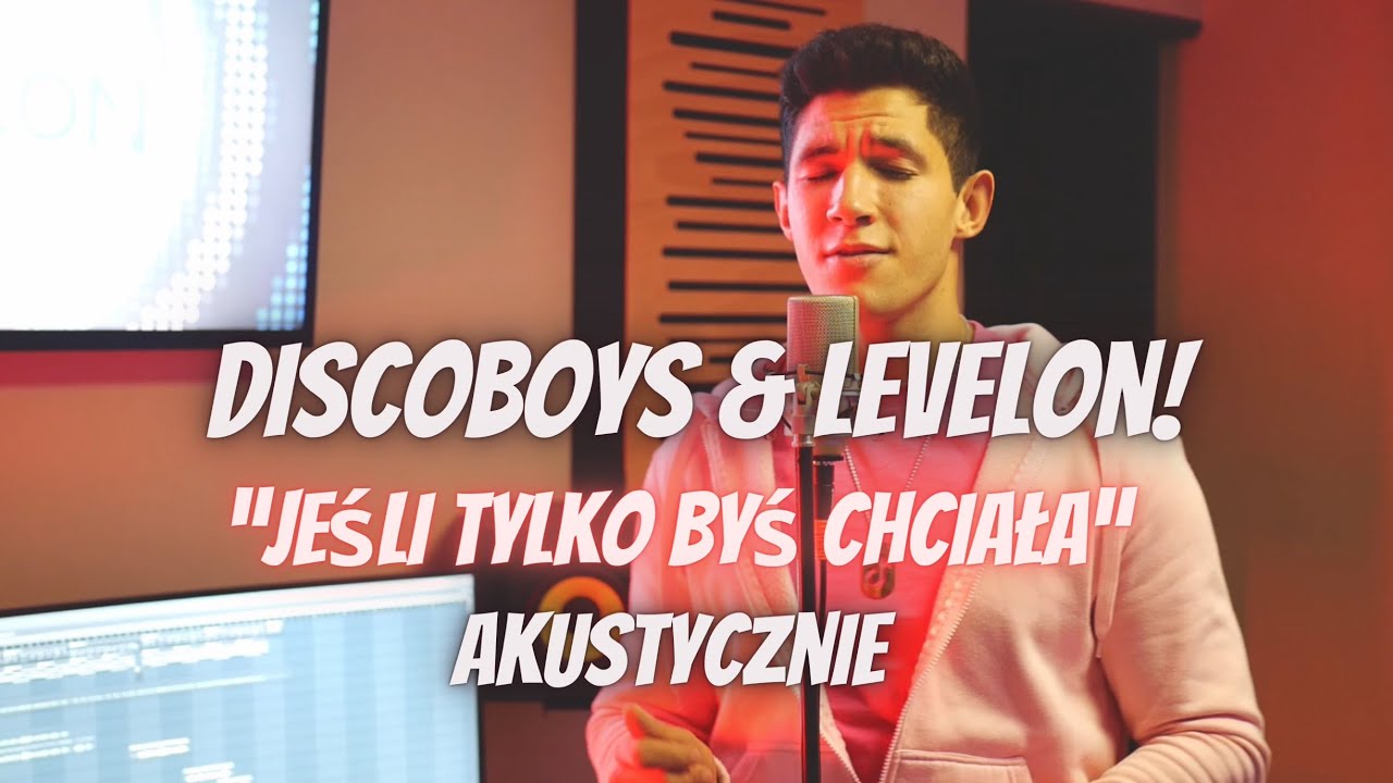 DISCOBOYS & LEVELON - Jeśli tylko byś chciała (Wersja Akustyczna