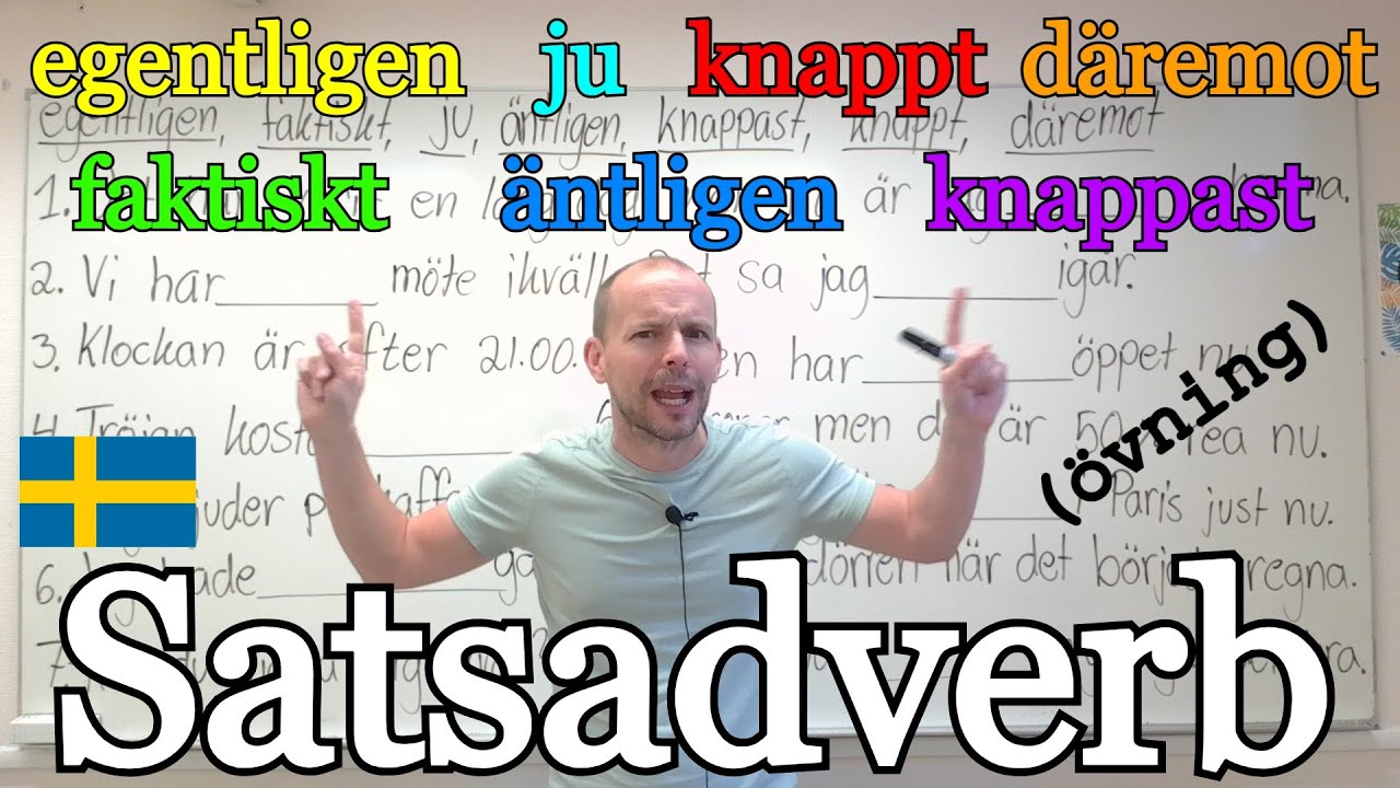 Satsadverb (egentligen, faktiskt, ju, äntligen, knappast, knappt, däremot) SFI