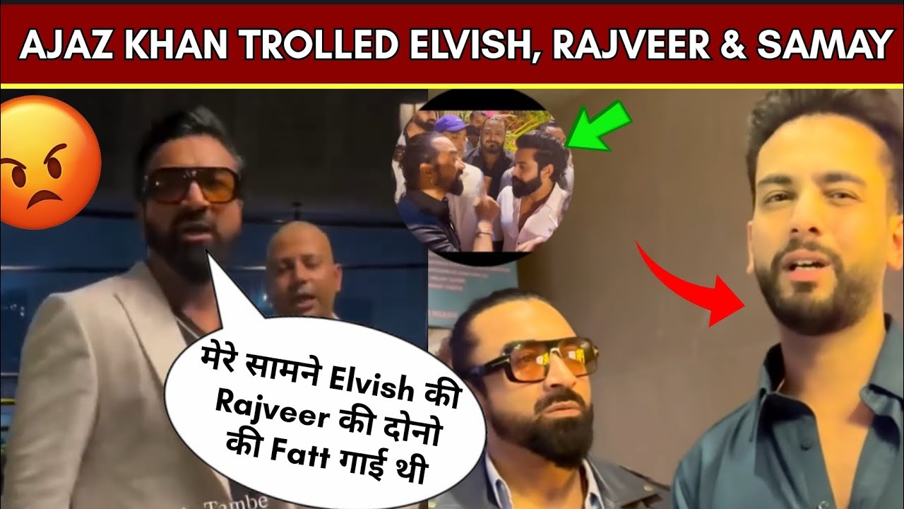 WTF🤯- Ajaz Khan Trolled Elvish Yadav, Rajveer Shishodia & Samay Raina?🤔| Puneet Superstar Sorry?