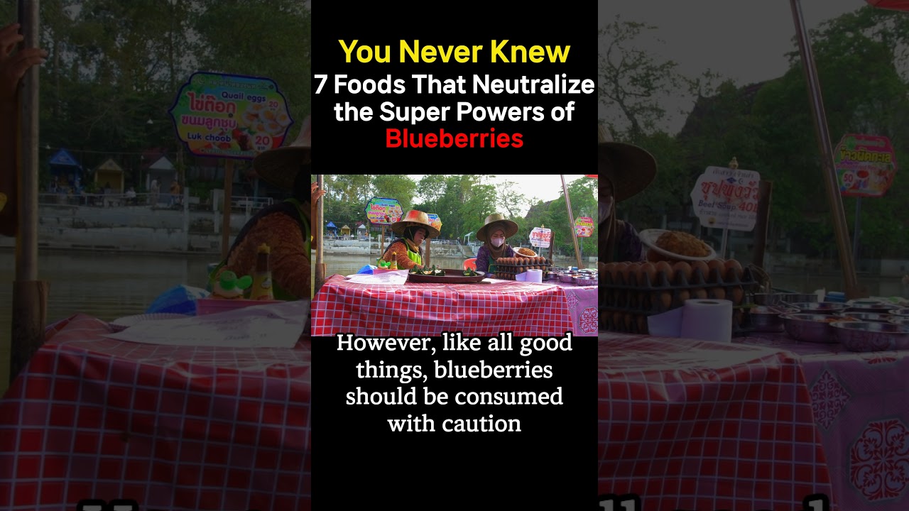 7 Foods That Neutralize the Super Powers of Blueberries S