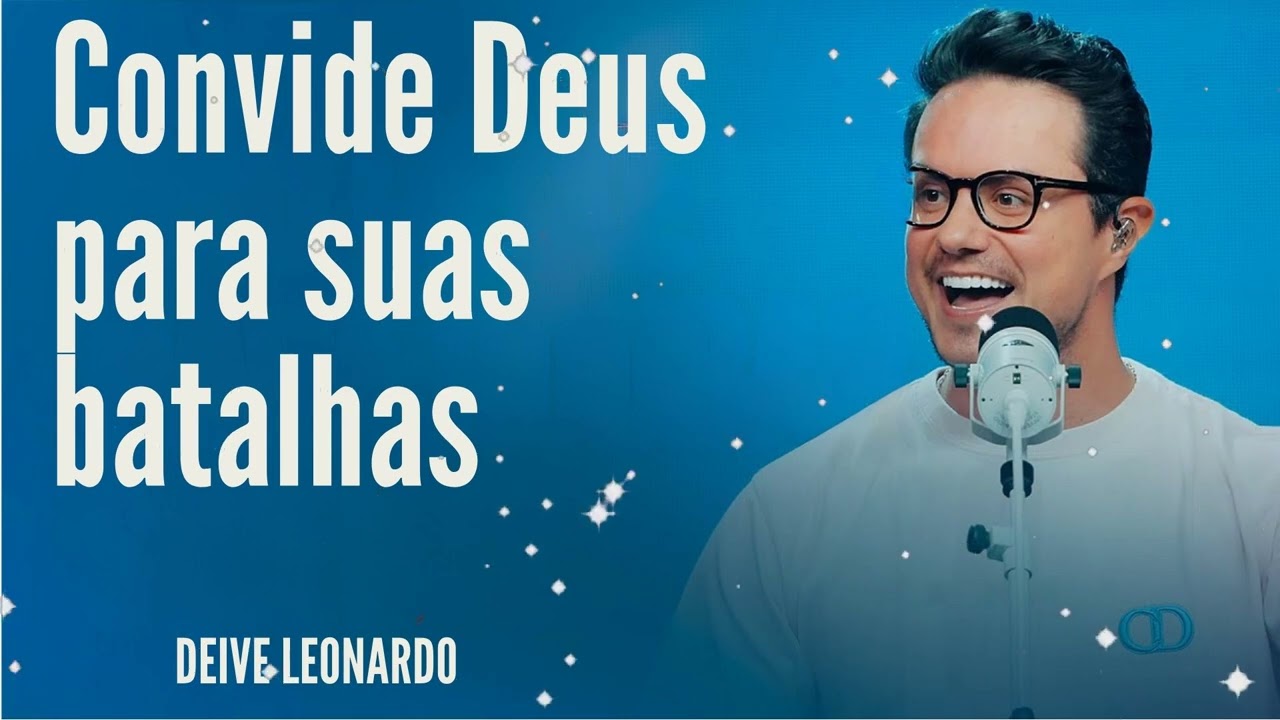 Convide Deus para suas batalhas - Deive Leonardo