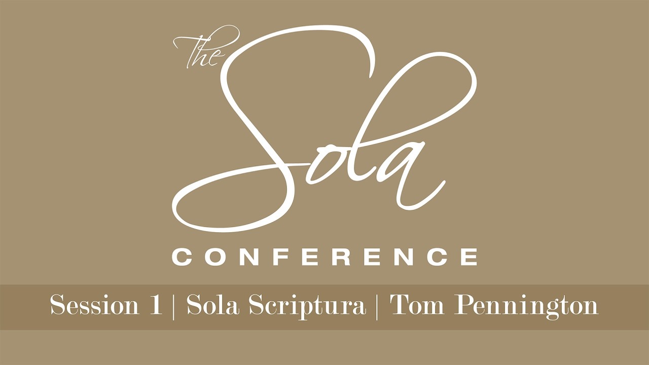Sola Scriptura | Tom Pennington | Selected Scriptures | February 20, 2026 | Sola Conference 2026