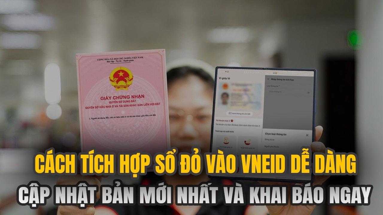 Cách Tích Hợp Sổ Đỏ Vào VNeID Chỉ Trong Vài Phút