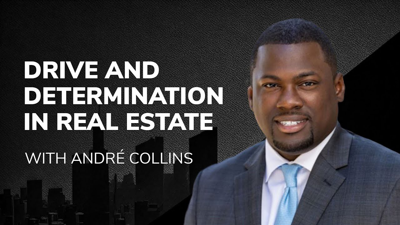 Drive and determination in real estate with André Collins - The Power of Design Podcast #37
