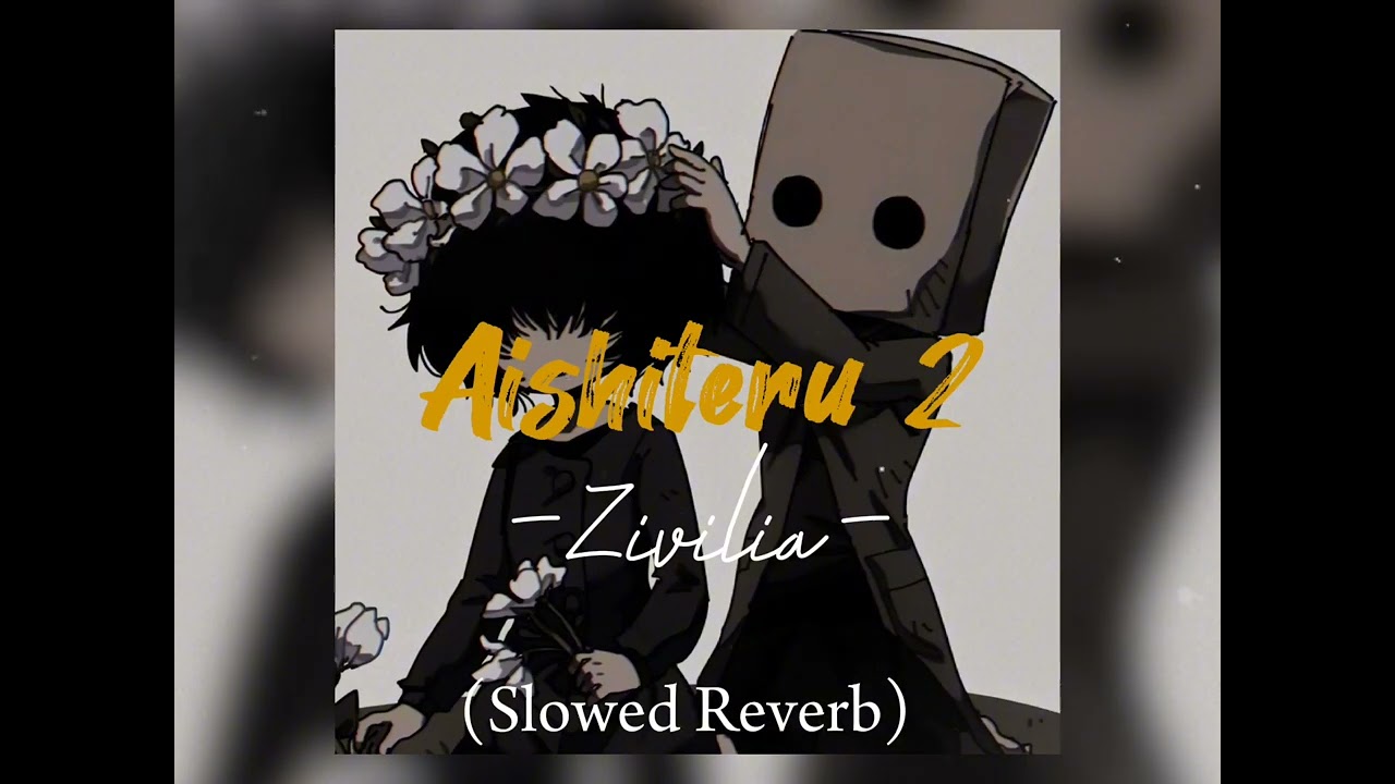 Aishiteru 2 - Zivilia (Slowed + Reverb)