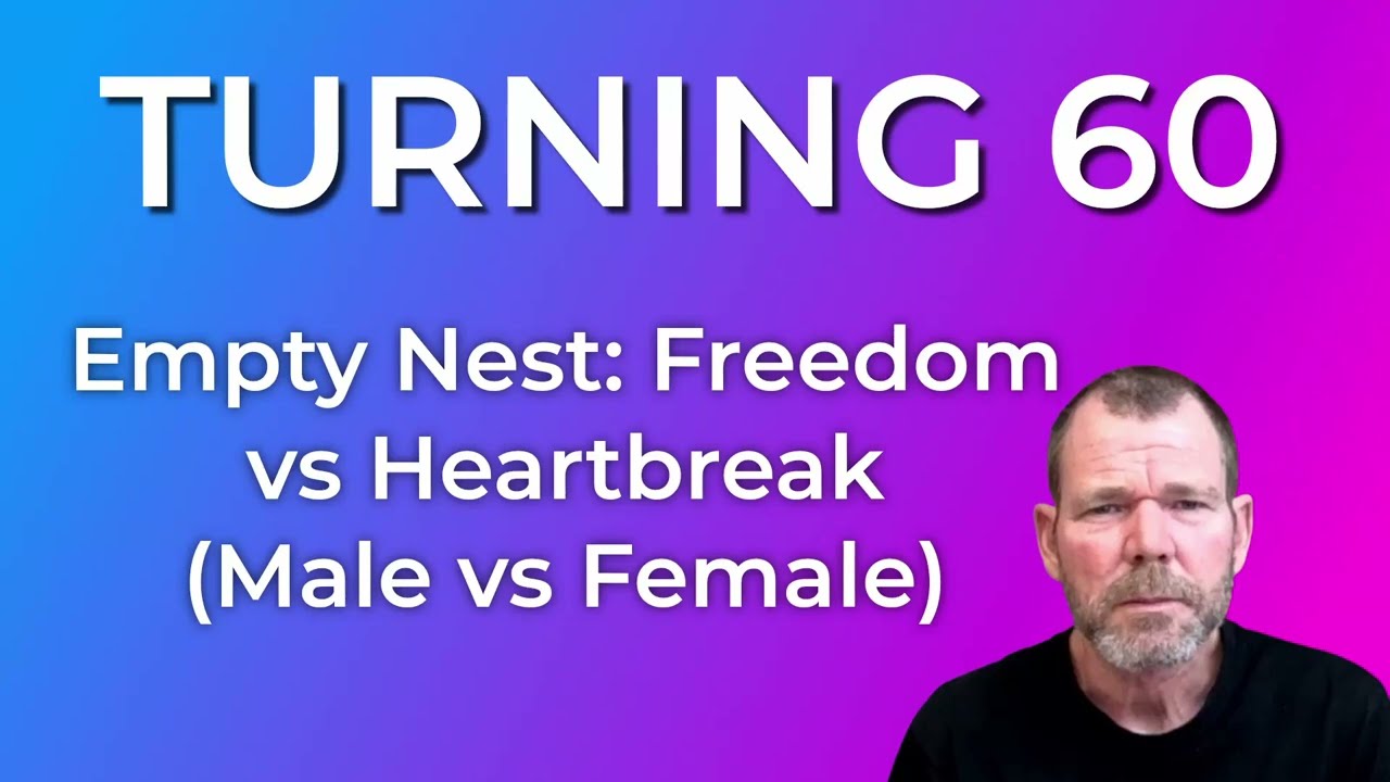 Empty Nest  - Freedom vs Heartbreak -  Male vs Female