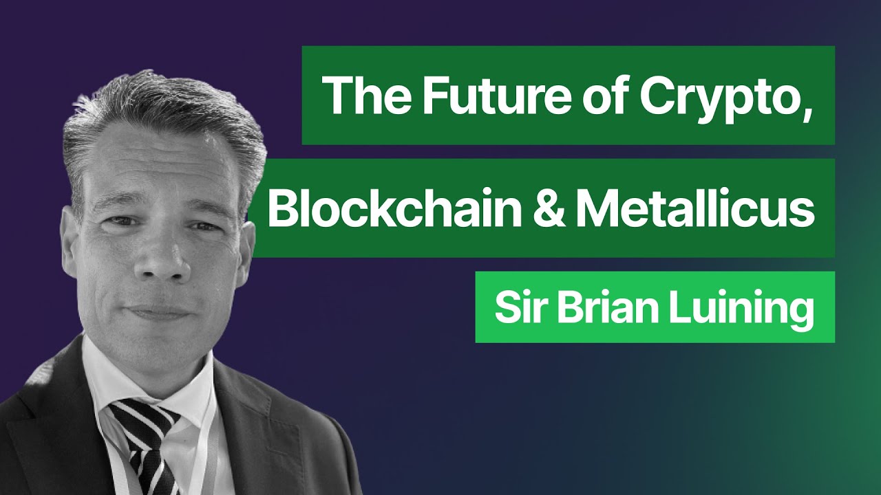 Sir Brian Luining - The Future of Crypto, Blockchain & Metallicus | E03