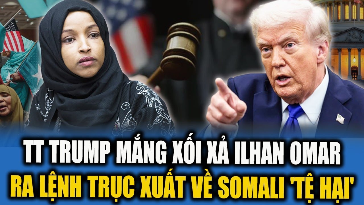 TT TRUMP MẮNG XỐI XẢ ILHAN OMAR VÀ SOMALIA HƠN 30 PHÚT, RA LỆNH TRỪNG PHẠT NGAY TRONG BUỔI HỌP BÁO