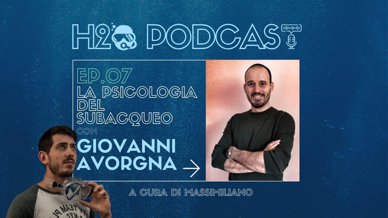Ep.07 S.01- La psicologia del subacqueo con Giovanni Avorgna - H2O PODCAST