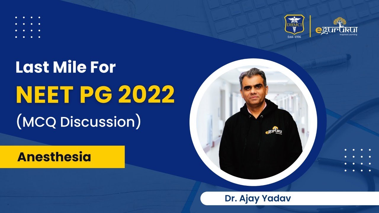 Last Mile for NEET PG 2022 | MCQ Discussion of Anesthesia by Dr Ajay Yadav | DBMCI | eGurukul
