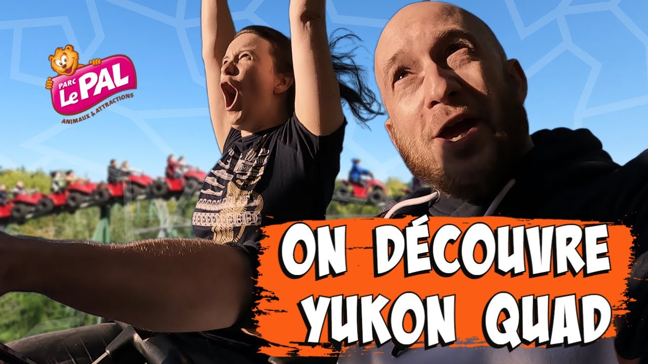 LE PAL 🐻 - On découvre Yukon Quad