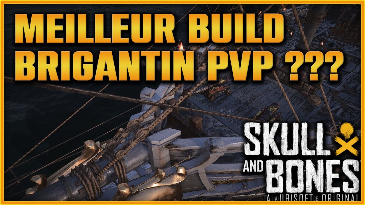 Skull and Bones - MEILLEUR BUILD BRIGANTIN PVP ???