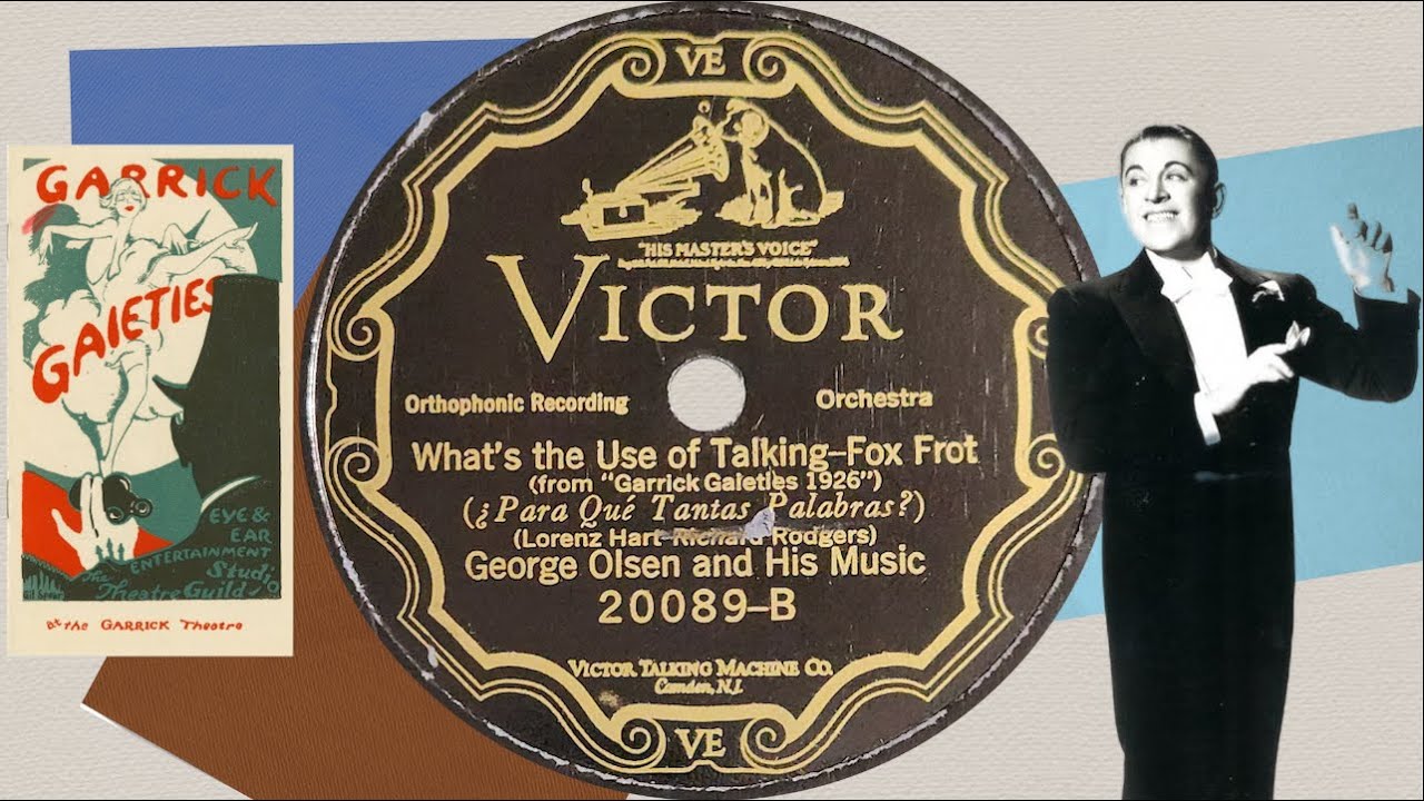 “What's the Use of Talking” by George Olsen and His Music 1926