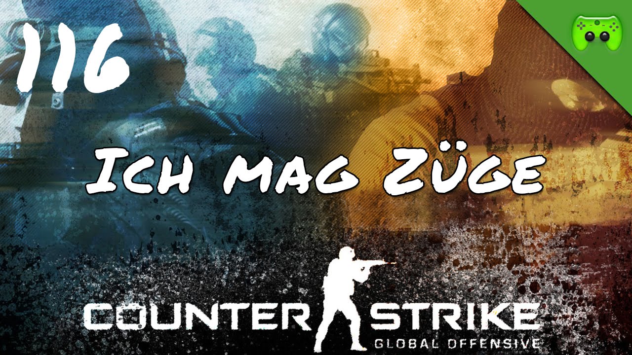 COUNTERSTRIKE # 116 - Ich mag Züge «»  Let's Play Counterstrike GO | Full HD