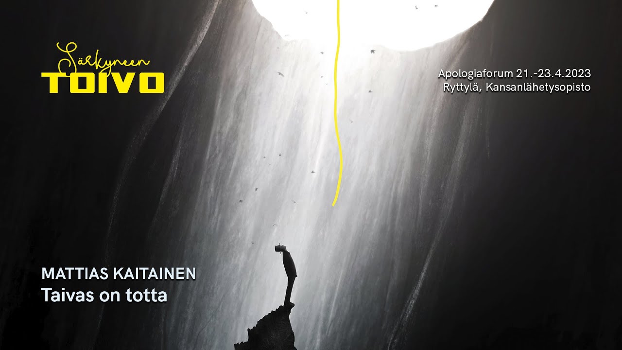 Taivas on totta - Mattias Kaitainen | Apologiaforum 2023