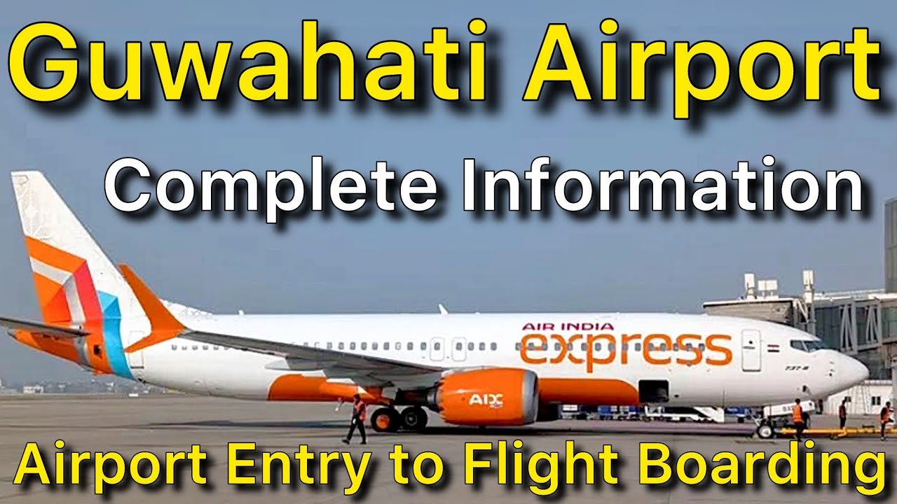 Guwahati Airport Entry Gate to Flight Boarding Complete Information