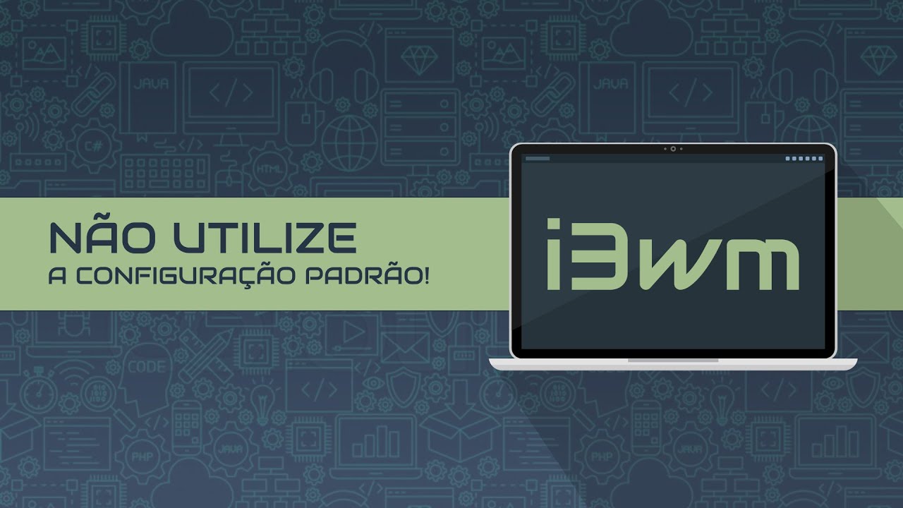 i3wm: Não utilize a configuração padrão!