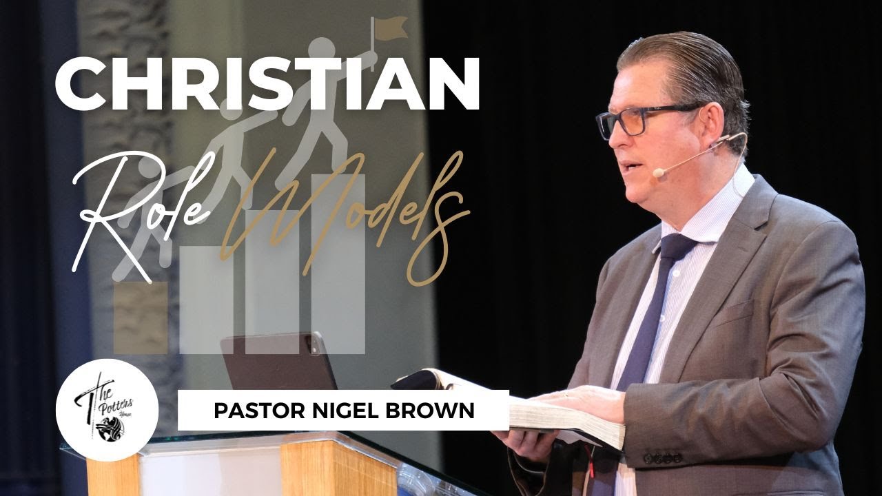 Sunday 27th April 2025 | 10:30AM | Pastor Nigel Brown | Christian Role Models