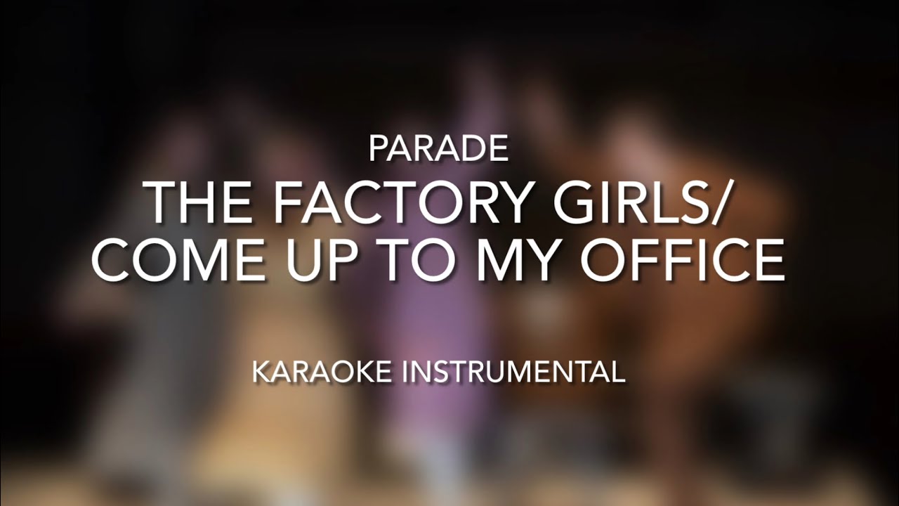 The Factory Girls/Come Up to My Office (Parade) - Karaoke Instrumental