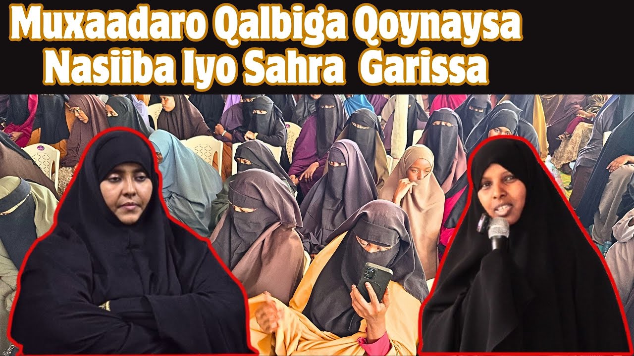 Muxaadaro Qalbiga Qoynaysa || Nasiiba Iyo Sahra | Garissa