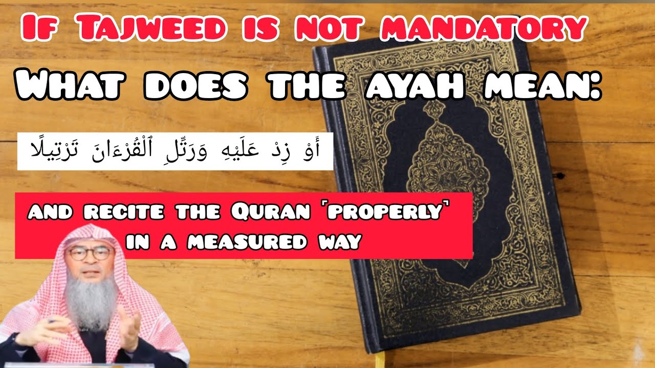 If tajweed is not mandatory what does the ayah mean & recite Quran ˹properly˺ in measured way Assim