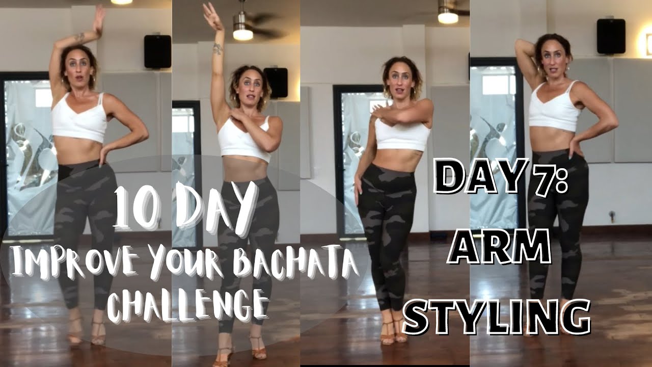 10 Day Improve Your Bachata Challenge ~ Day 7: Arm Styling