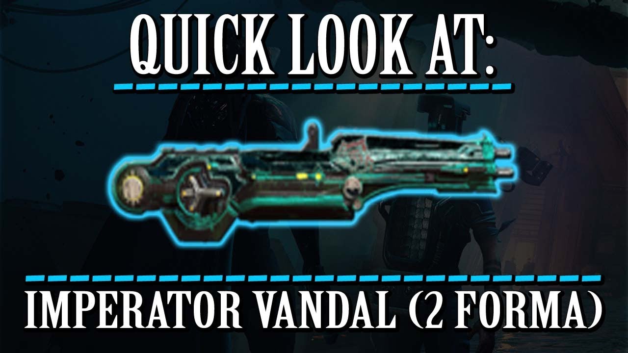 Warframe - Quick Look At: Imperator Vandal (2 Forma)