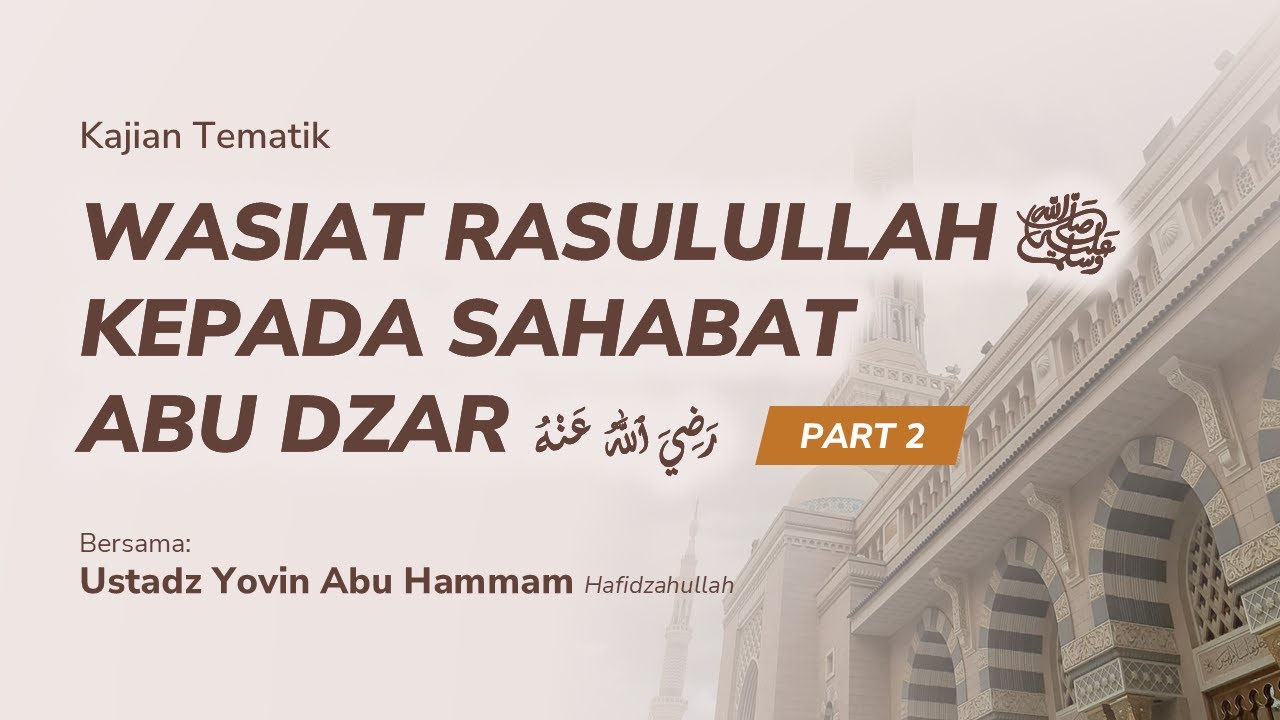 Ustadz Yovin Abu Hammam - Wasiat Rasulullah ﷺ Kepada Sahabat Abu Dzar رَضِيَ ٱللَّٰهُ عَنْهُ (Pt. 2)