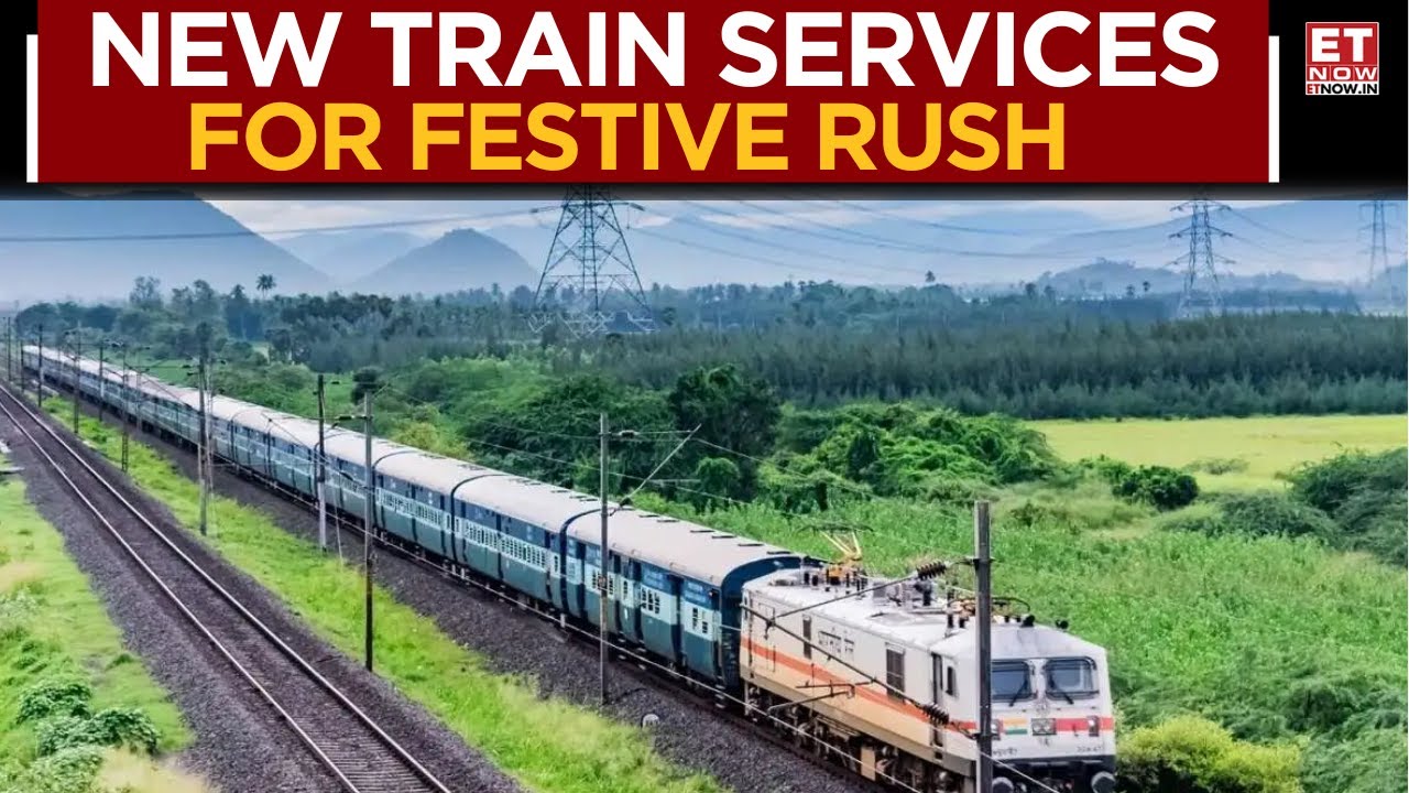 Railways Introduces Special Trains; New Services To Cater To Festive Demand | Business News | ET Now