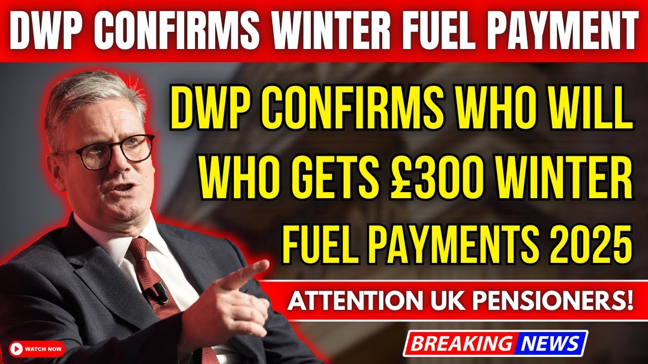 BREAKING: DWP Confirms Who Will Get &pound;300 Winter Fuel Payment in 2025 &ndash; Full List Revealed!
