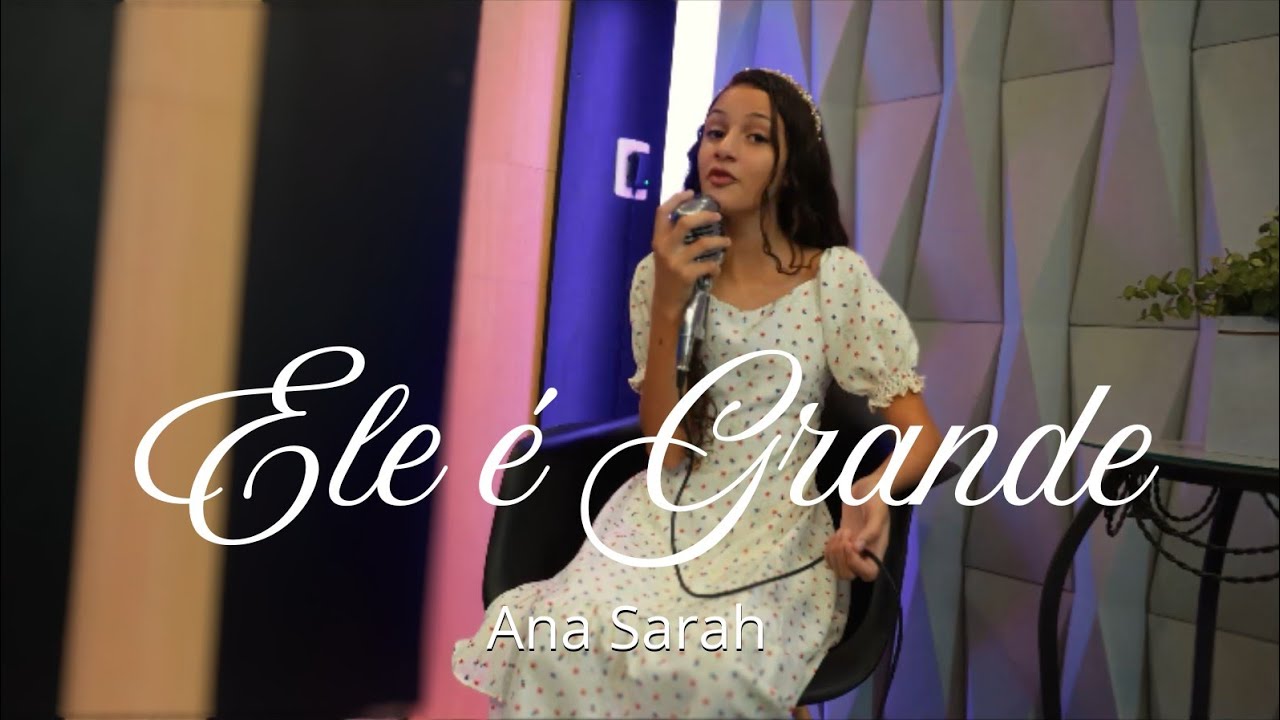 Ana Sarah | Ele é Grande (Renilda Maria)