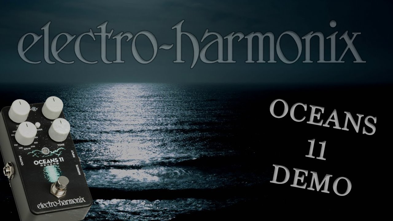 Electro-Harmonix - Oceans 11 - Demo (amazing reverb!)