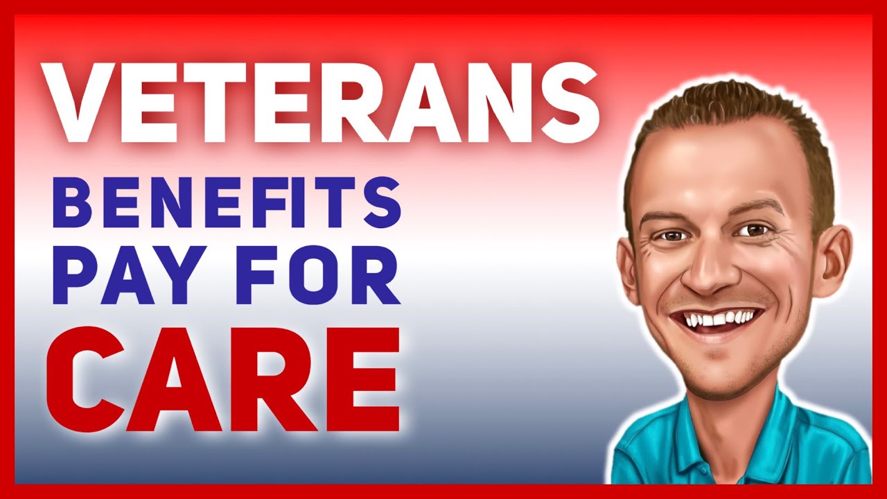 Do Veterans Benefits Pay for Assisting Living or Home Care? - VA Aid & Attendance