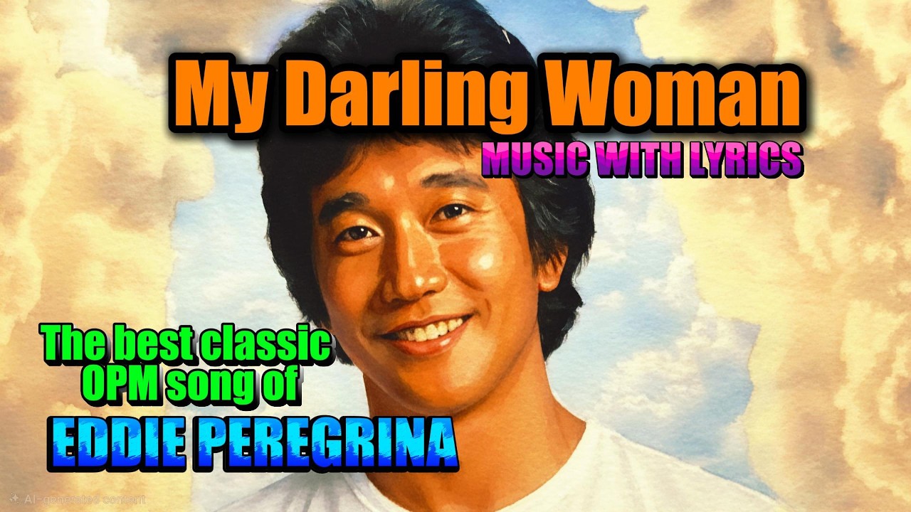 MY DARLING WOMAN SUNG BY EDDIE PEREGRINA - CLASSIC OPM LOVE SONG WITH LYRICS