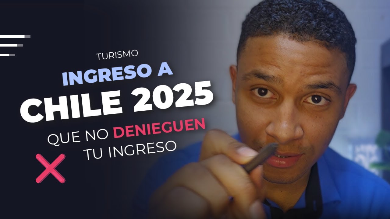 Requisitos de INGRESO a CHILE 2026