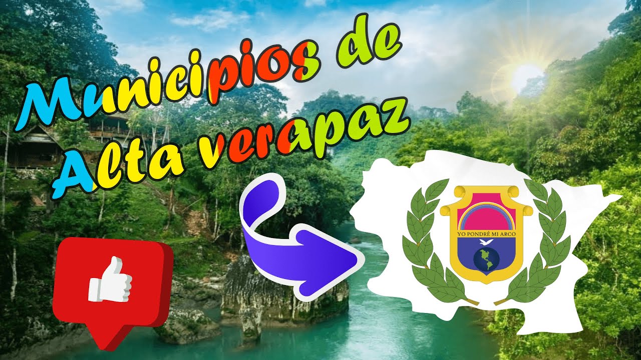 Municipios del Departamento de Alta Verapaz - Guatemala