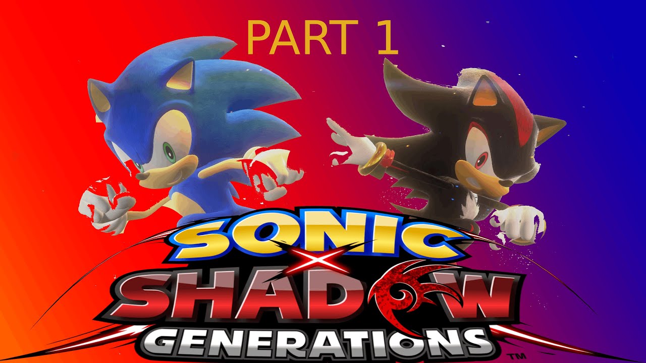 Sonic X Shadow Generations: Shadow Story! (Part 1)