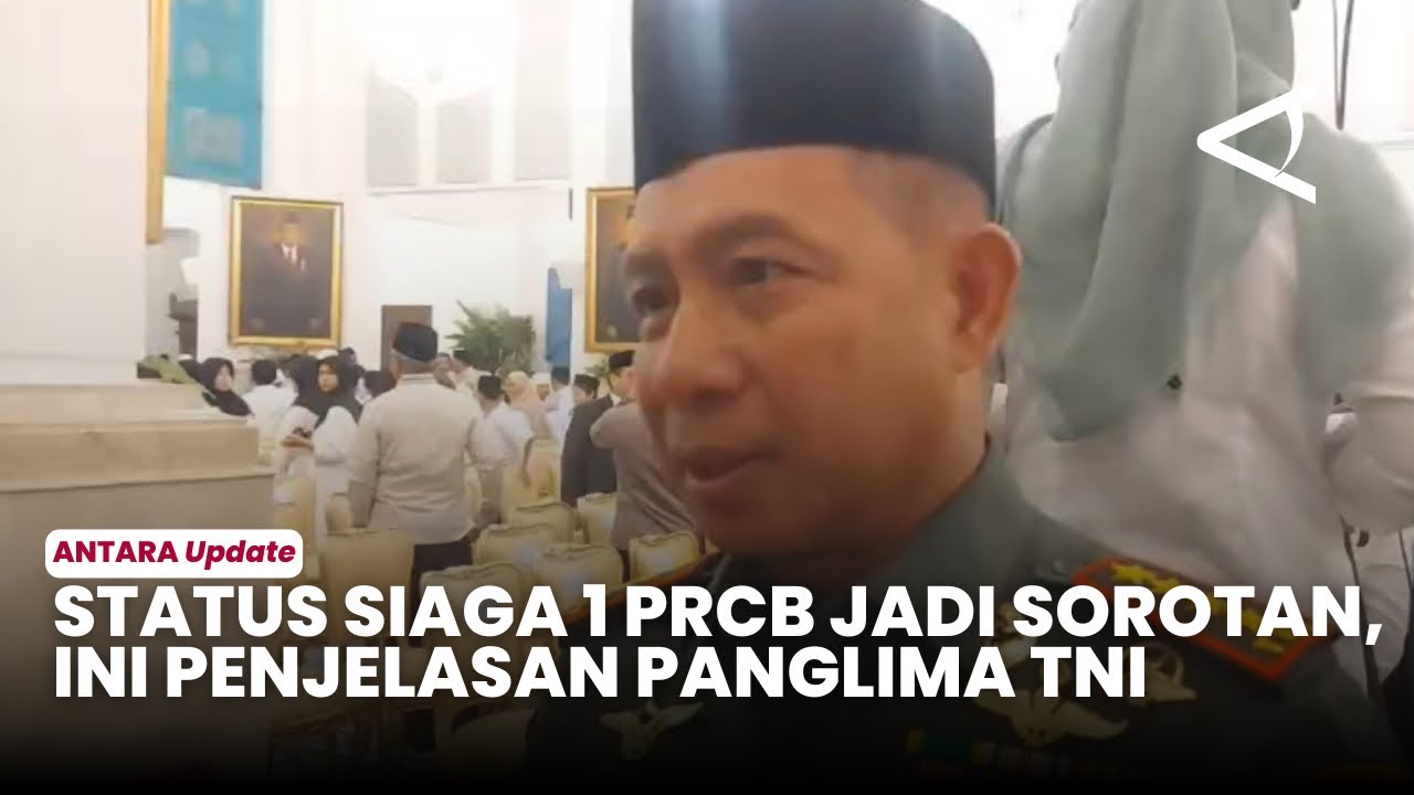 Panglima TNI jelaskan arti status siaga 1 PRCB