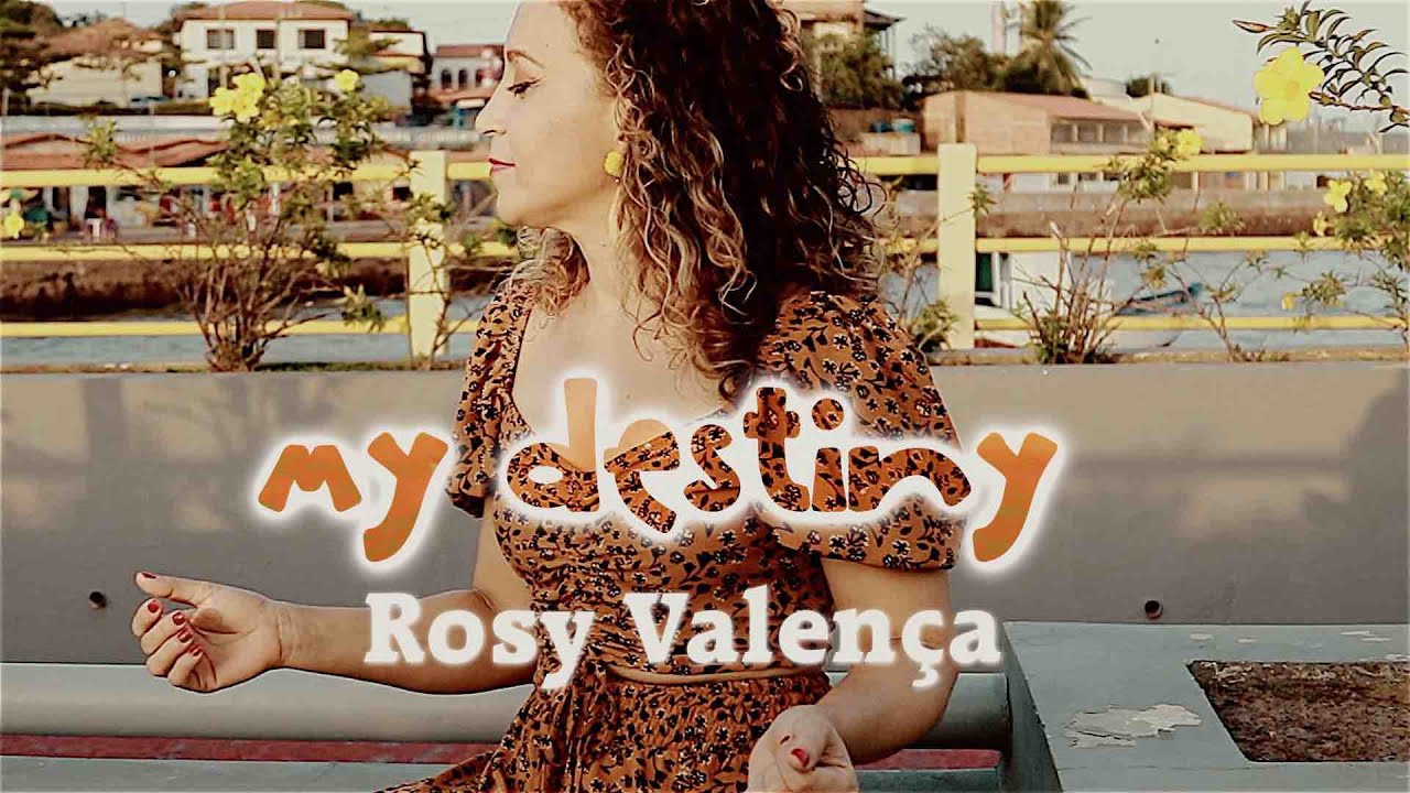 MY DESTINY - ROSY VALENÇA