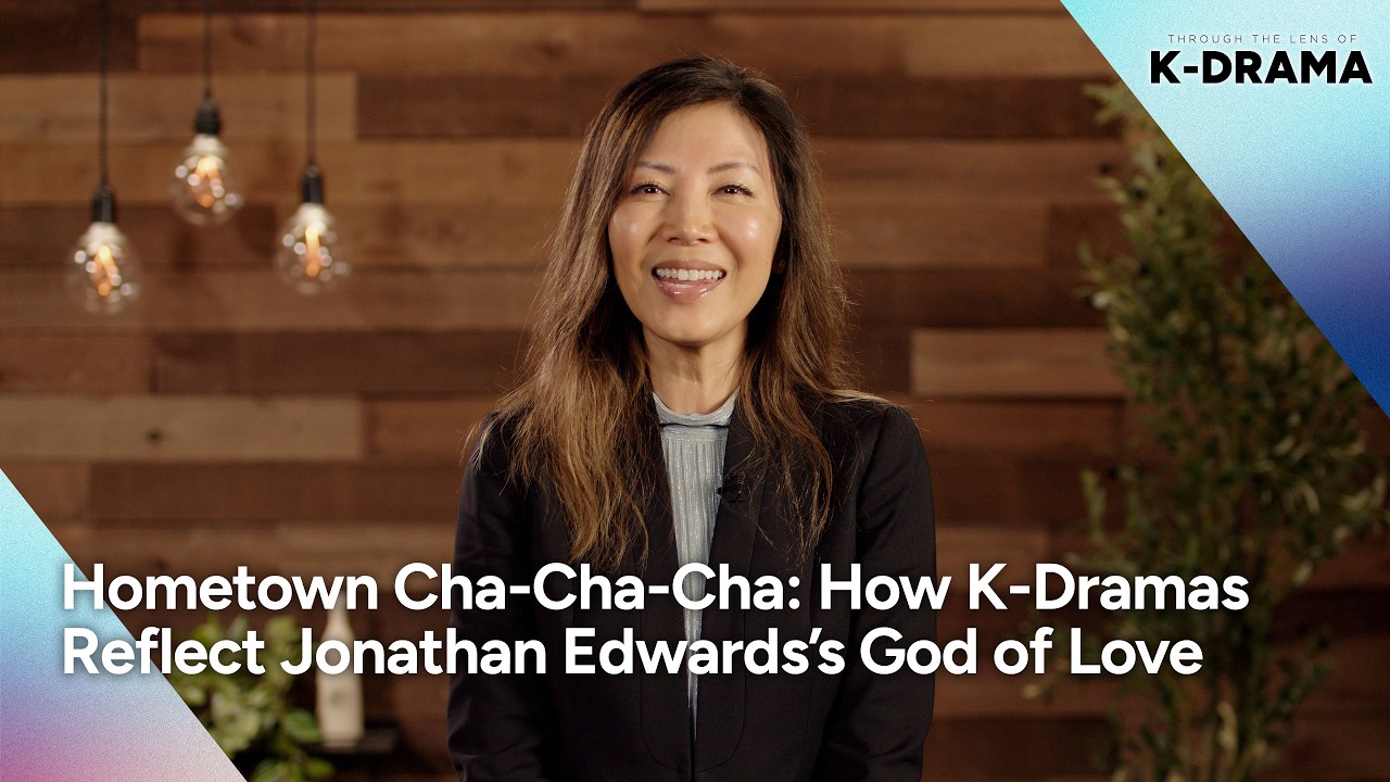 Hometown Cha-Cha-Cha: How K-Dramas Reflect Jonathan Edwards&rsquo;s God of Love