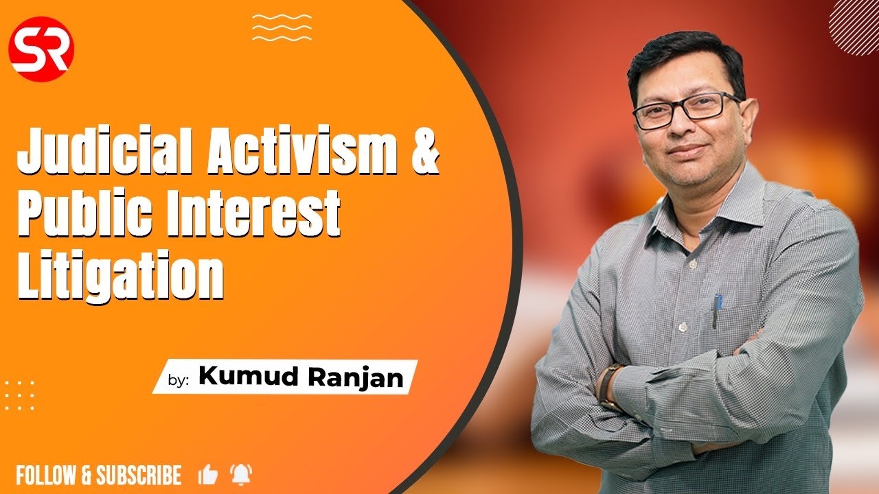 Judicial Activism & Public Interest Litigation  Indian Polity Kumud Ranjan Shubhra Ranjan IAS Study