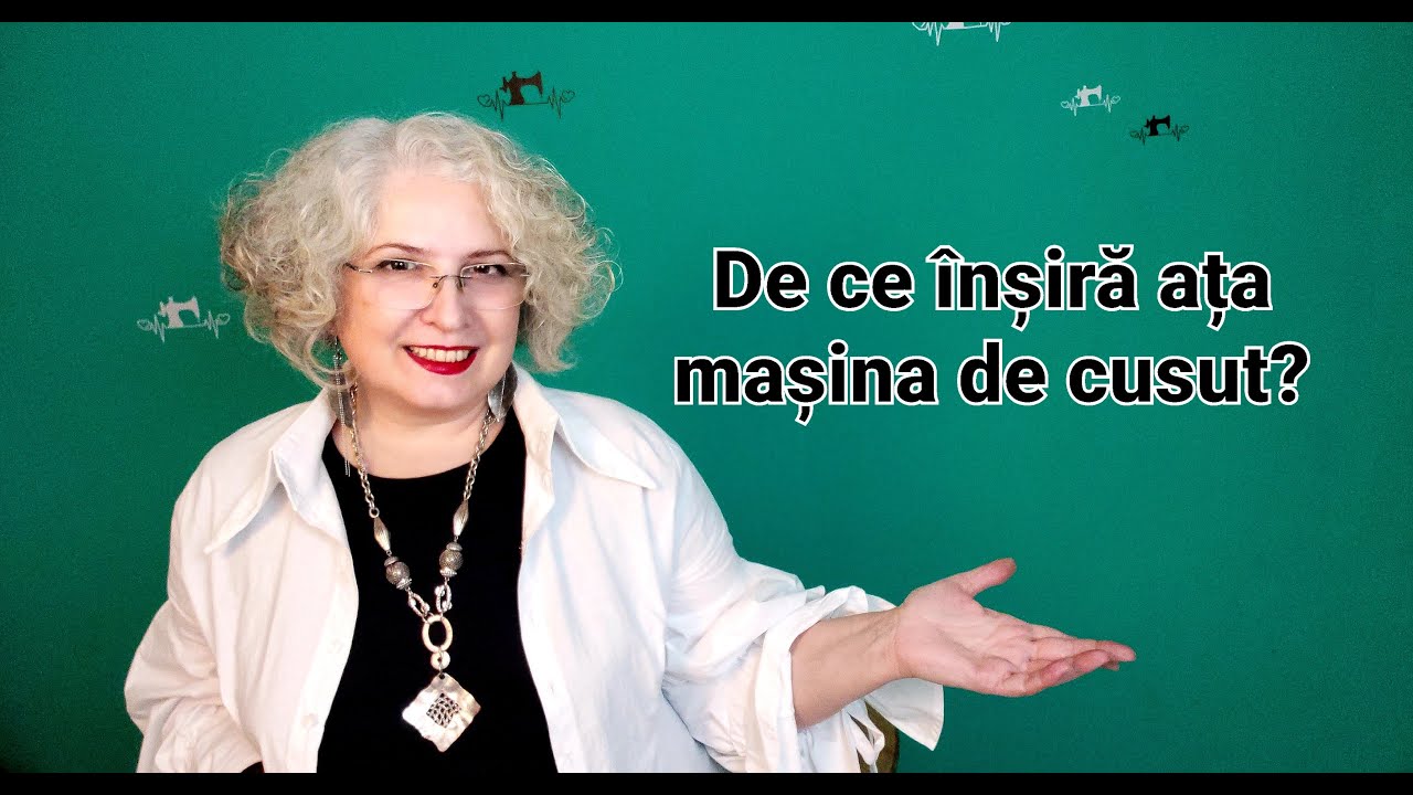 De ce &icirc;nșiră ața mașina de cusut?