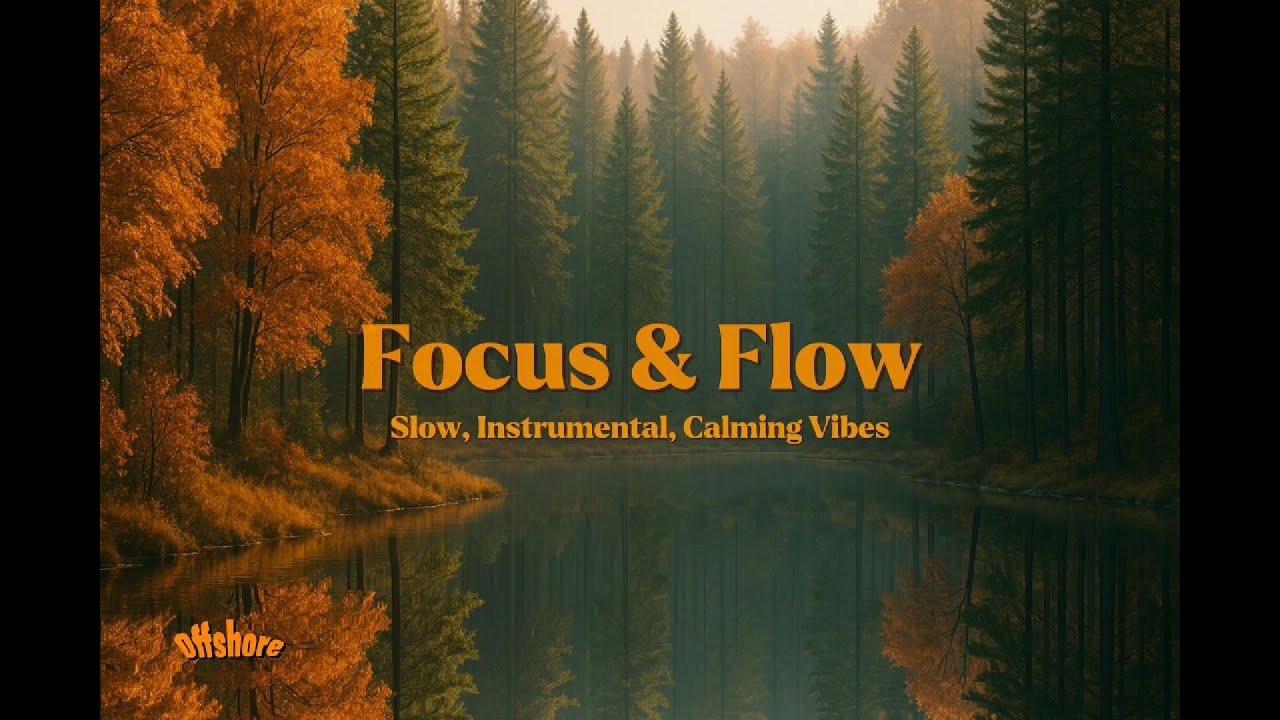 Focus & Flow | Slow Instrumental Calming Vibes for Study, Writing & Deep Work (No Vocals)